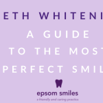 Teeth Whitening: A Guide to the Most Perfect Smile