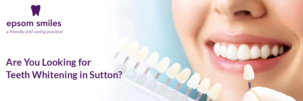 Are You Looking for Teeth Whitening in Sutton